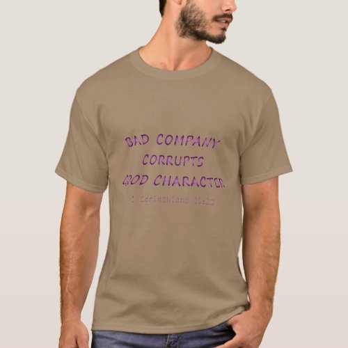 Bad Company Corrupts Good Character  Bible Verse T_Shirt