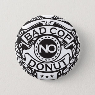 Bad Cop No Donut - Black Button