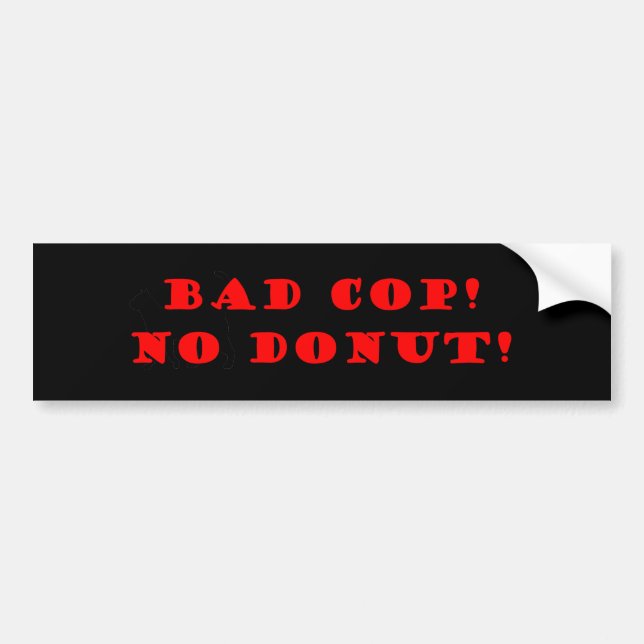 Bad Cop No Donut Bumper Sticker (Front)