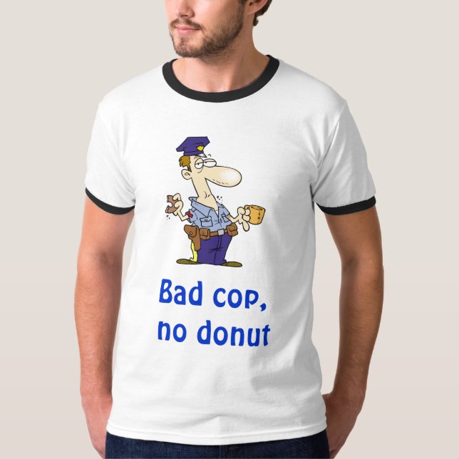Bad cop, no donut T-Shirt (Front)