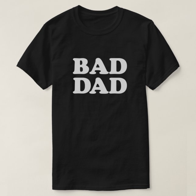 BAD DAD Classic T-Shirt (Design Front)