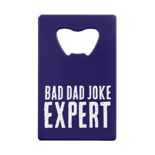 Bad Dad Joke Expert BOLD TYPOGRAPHY Credit Card Bottle Opener
