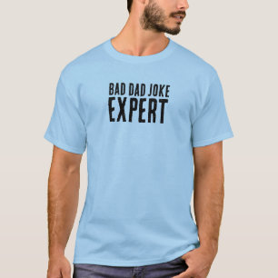 Bad Dad Joke Expert BOLD TYPOGRAPHY T-Shirt