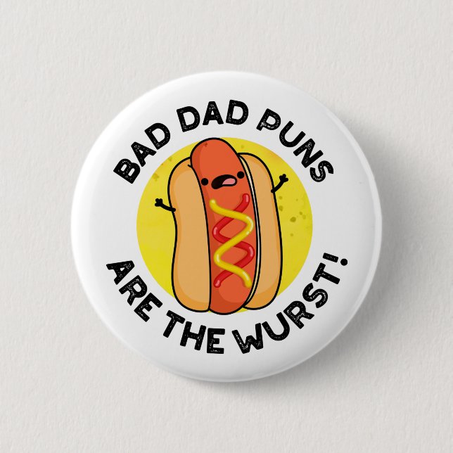 Bad Dad Puns Are The Wurst Funny Sausage Pun  Button (Front)