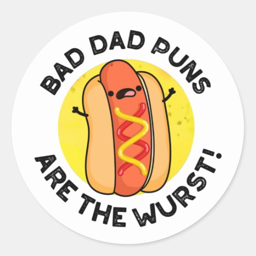 Bad Dad Puns Are The Wurst Funny Sausage Pun  Classic Round Sticker