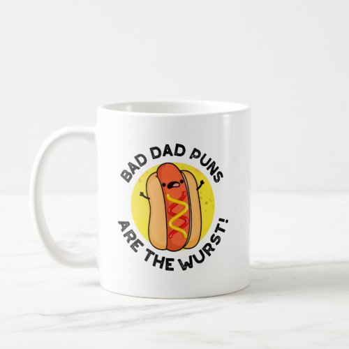 Bad Dad Puns Are The Wurst Funny Sausage Pun  Coffee Mug