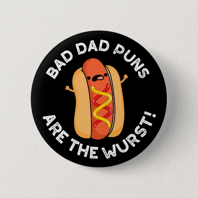 Bad Dad Puns Are The Wurst Funny Sausage Pun Dark  Button (Front)