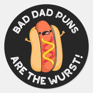 Bad Dad Puns Are The Wurst Funny Sausage Pun Dark Classic Round Sticker