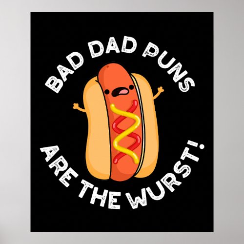 Bad Dad Puns Are The Wurst Funny Sausage Pun Dark  Poster
