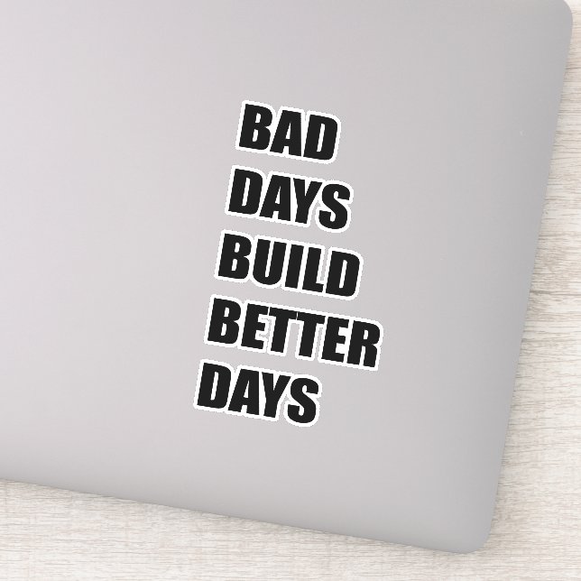 Bad day build better days sticker (Detail)