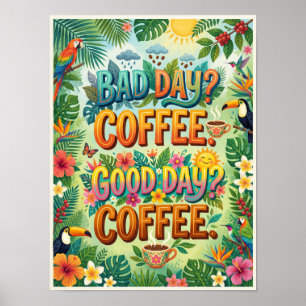 bad day coffee good day coffee poster