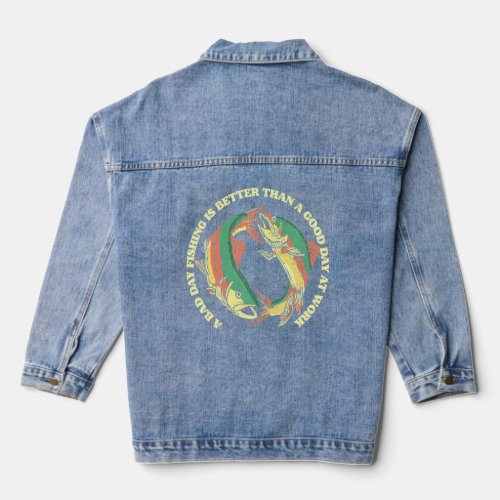 Bad Day Fishing Better Than A Good Day At Work Fly Denim Jacket