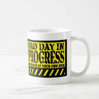 BAD DAY IN PROGRESS COFFEE MUG