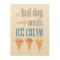 Bad Day Needs Ice Cream Funny Motivational Print