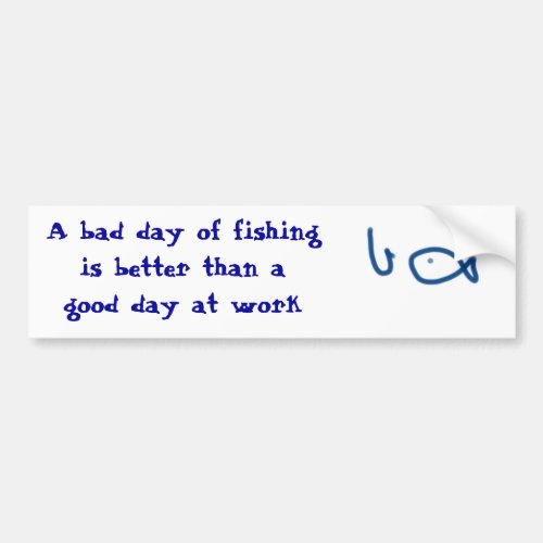 Bad day of fishing _ Fishing joke Bumper Sticker