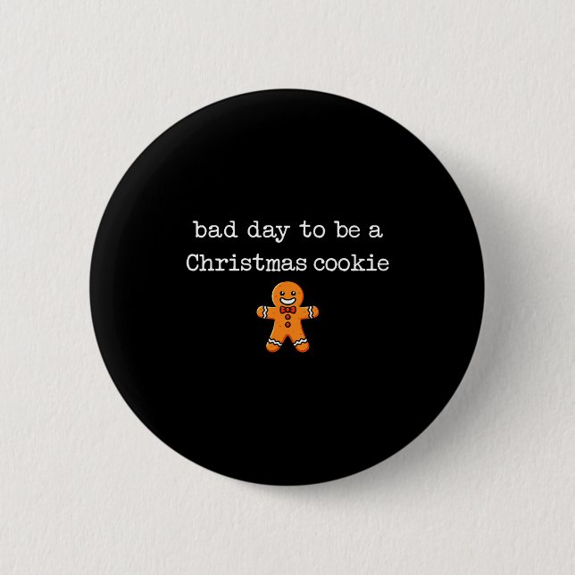 Bad Day To Be A Christmas Cookie Gingerbread Xmas  Button (Front)