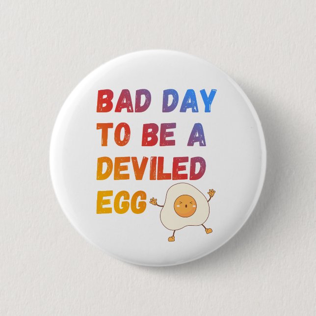 Bad Day to Be a Deviled Egg Button (Front)