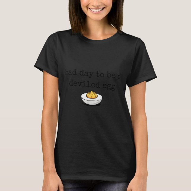 Bad Day To Be A Deviled Egg Funny Thanksgiving Dev T-Shirt (Front)