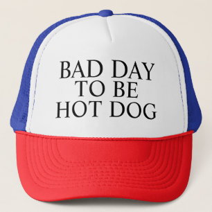 Bad Day To Be a Hot Dog Trucker Hat, Baseball hat, Hat