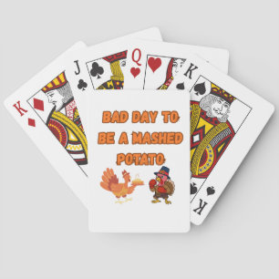 "BAD DAY TO BE A MASHED POTATO" POKER CARDS