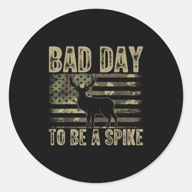 Bad Day To Be A Spike Funny Deer Hunting  Classic Round Sticker (Front)