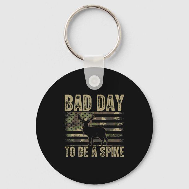 Bad Day To Be A Spike Funny Deer Hunting  Keychain (Front)