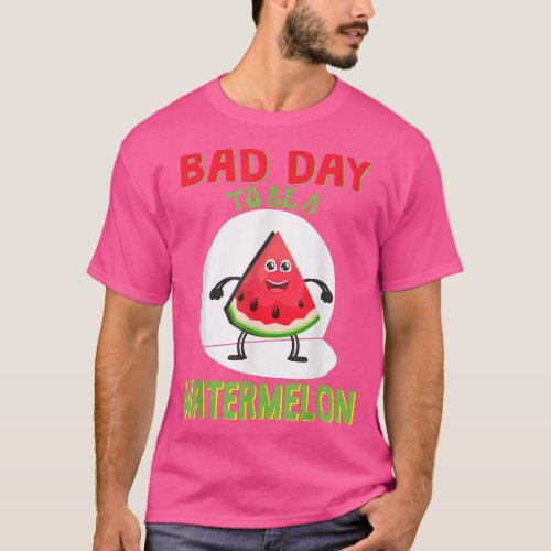 Bad Day To Be A Watermelon T_Shirt
