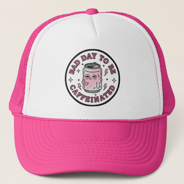 Bad Day To Be Caffeinated Trucker Hat  (Front)