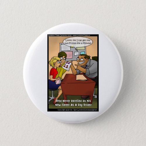 Bad Day Trader Funny Gifts Tees Mugs Cards Etc Button