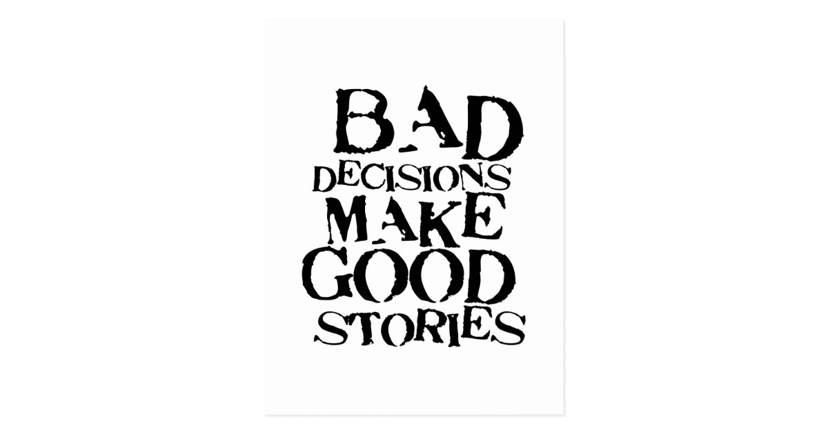 Bad Decisions Make Good Stories funny proverb Postcard