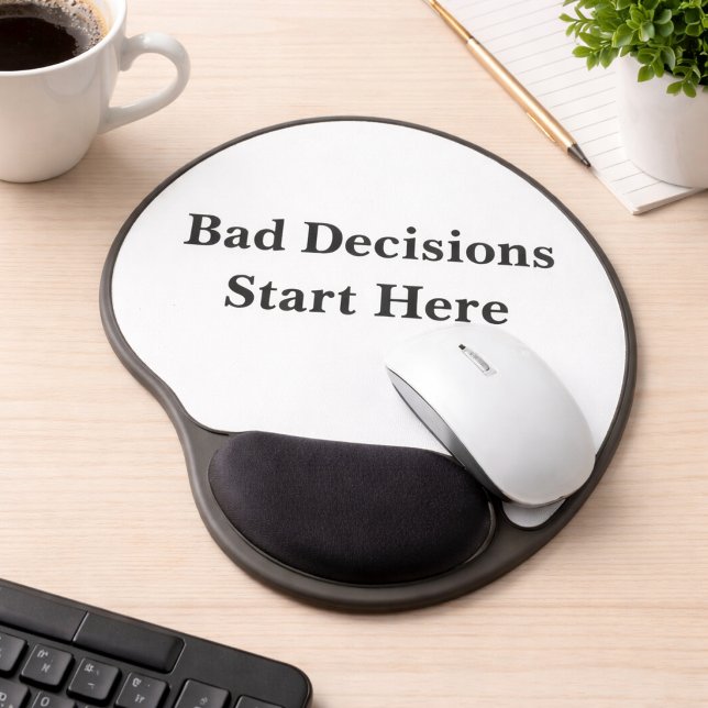 Bad Decisions Start Here Funny Gel Mouse Pad (Creator Uploaded)