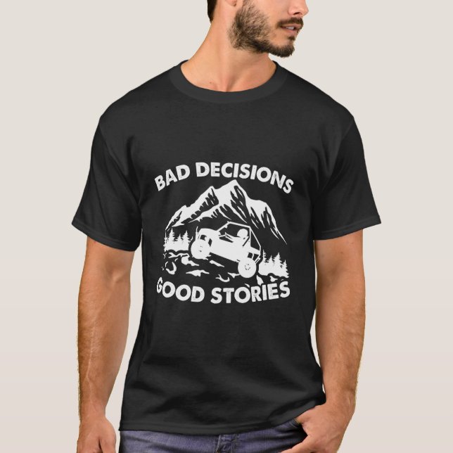 Bad Decisions Stories Sxs Side-By-Side Utv T-Shirt (Front)