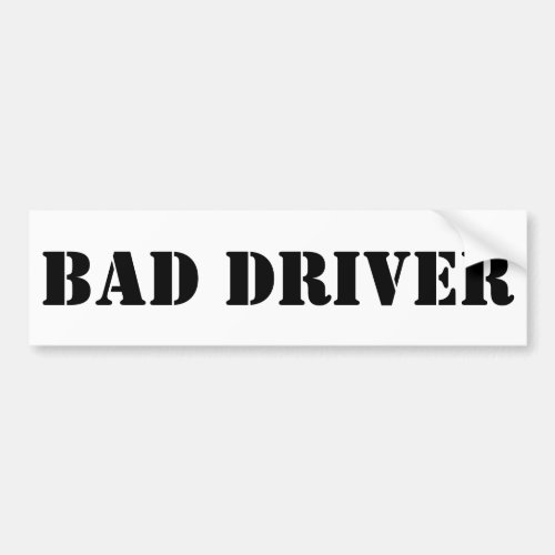Bad Driver Bumper Sticker