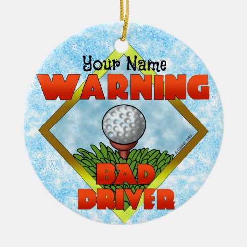 Bad Driver Golf   Ceramic Ornament