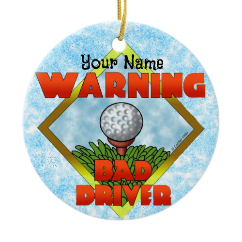 Bad Driver Golf   Ceramic Ornament