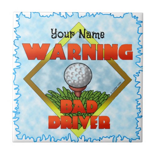 Bad Driver Golf  custom name Ceramic Tile