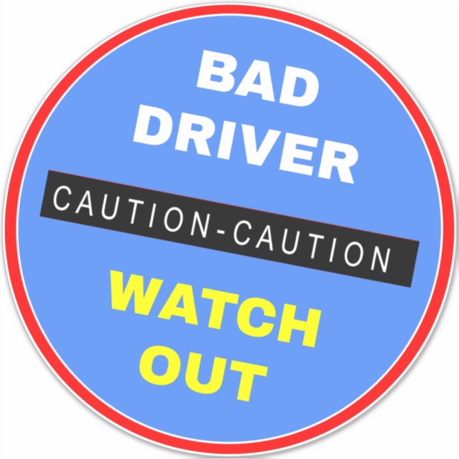 Bad Driver Sign - Blue Caution Watch Out Sticker (Front)