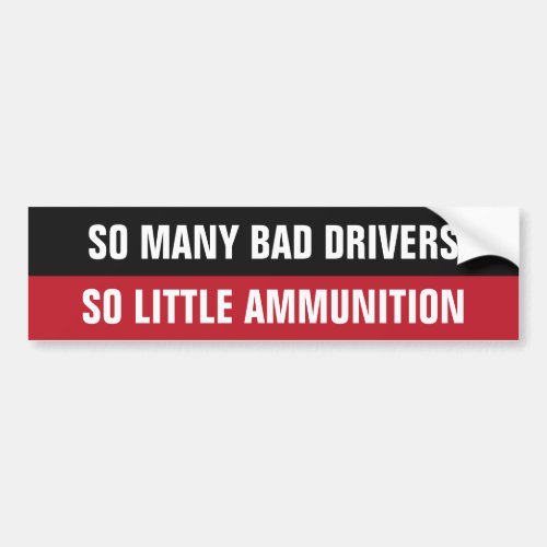 Bad Drivers funny bumpersticker Bumper Sticker