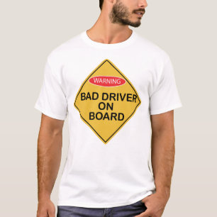 Bad Drivers on Board X 300 T-Shirt