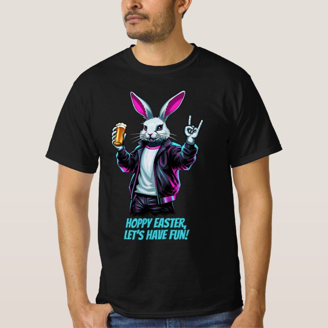 Bad Easter Bunny! Hoppy Easter, Let’s Have Fun! T-Shirt (Front)
