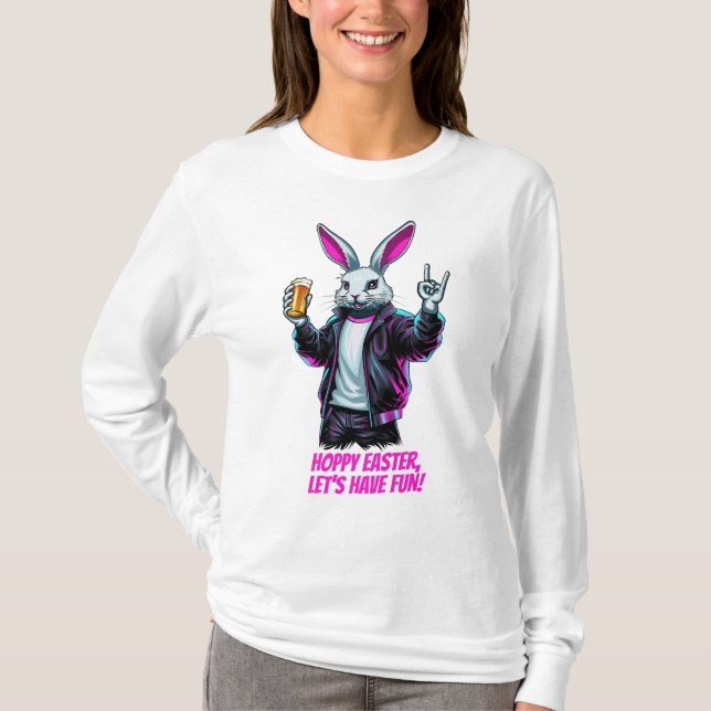 Bad Easter Bunny! Hoppy Easter, Let’s Have Fun! T-Shirt (Front)