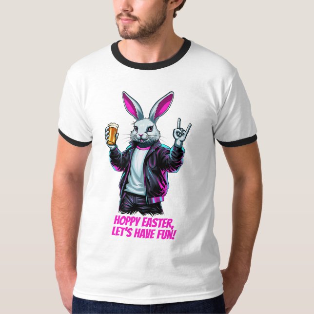 Bad Easter Bunny! Hoppy Easter, Let’s Have Fun! T-Shirt (Front)