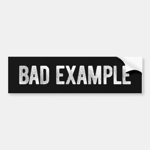 Bad Example Bumper Sticker
