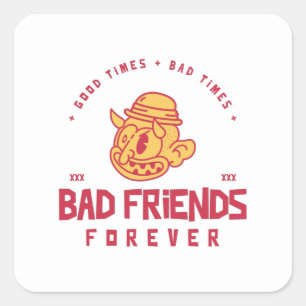 Bad Friends Forever - GTBT Forever Square Sticker