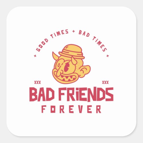 Bad Friends Forever _ GTBT Forever Square Sticker