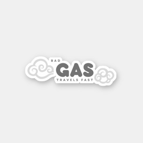 Bad Gas Travels Fast Sticker