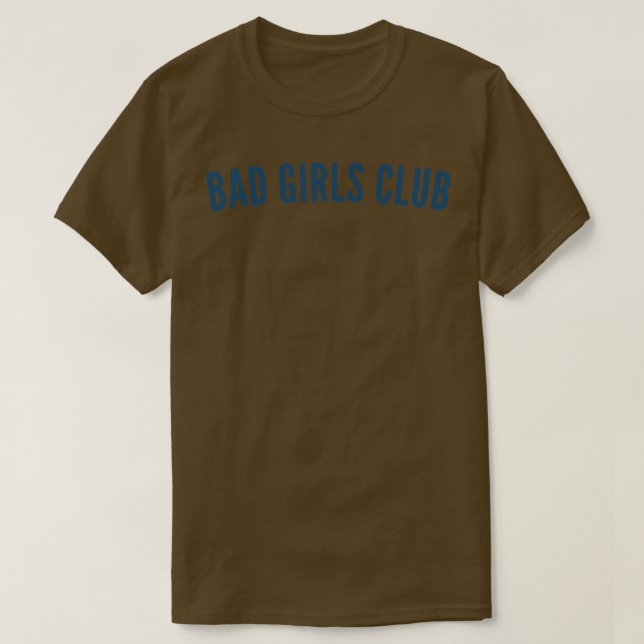 Bad Girls Club Funny Sassy NSFW Statement Perfect  T-Shirt (Design Front)