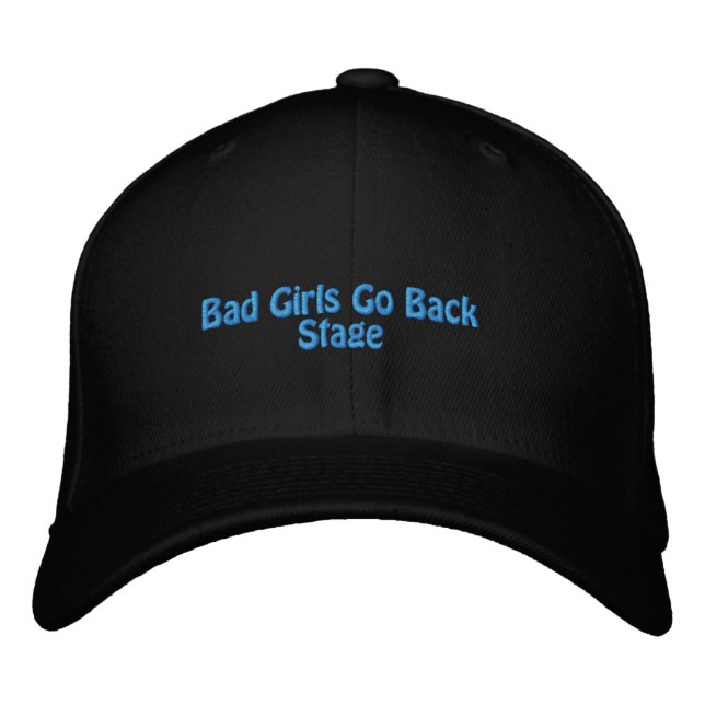 Bad Girls Go Backstage Embroidered Black Cap (Front)