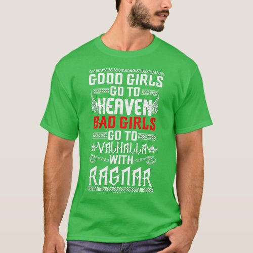 Bad girls go to Valhalla with Ragnar _ Viking  T_Shirt