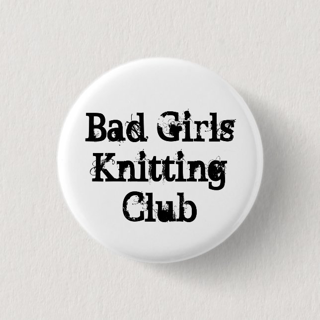 Bad Girls Knitting Club Pinback Button (Front)
